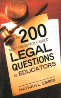 The 200 Most Frequently Asked Legal Questions for Educators 1616087005 Book Cover