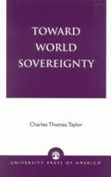 Toward World Sovereignty 0761824456 Book Cover