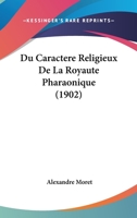 Du Caracta]re Religieux de La Royauta(c) Pharaonique 2012831737 Book Cover