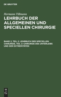 Lehrbuch Der Speciellen Chirurgie, Teil 2: Chirurgie Des Unterleibs Und Der Extremitäten 3112373952 Book Cover