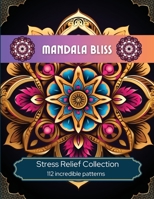 Mandala Bliss: Stress Relief Collection B0CM4VJKHK Book Cover