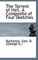 The Torrent of Hell. A Composite of Four Sketches 1113309296 Book Cover