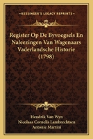 Register Op De Byvoegsels En Naleezingen Van Wagenaars Vaderlandsche Historie (1798) 1167596498 Book Cover