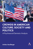 Crowds in American Culture, Society and Politics: A Psychosocial Semiotic Analysis 1839988606 Book Cover