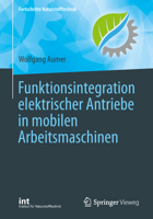 Funktionsintegration Elektrischer Antriebe in Mobilen Arbeitsmaschinen 366257456X Book Cover