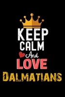 Keep Calm And Love Dalmatians Notebook - Dalmatians Funny Gift: Lined Notebook / Journal Gift, 120 Pages, 6x9, Soft Cover, Matte Finish 1673907830 Book Cover