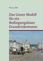 Das Linzer Modell für ein Bedingungsloses Grundeinkommen: Überlegungen zum Grundeinkommen 3754300121 Book Cover