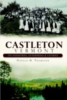 Castleton, Vermont:: Its Industries, Enterprises and Eateries 1609490967 Book Cover