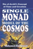The Single Monad Model of the Cosmos: Ibn Arabi 1499779844 Book Cover