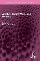 Alcohol, Social Work, and Helping 103259232X Book Cover