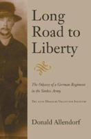 Long Road to Liberty: The Odyssey of a German Regiment in the Yankee Army : the 15th Missouri Volunteer Infantry 0873388712 Book Cover