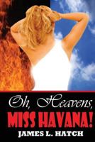 Oh, Heavens, Miss Havana! 1470091682 Book Cover