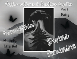 From within Divine Feminine: Part 1: Duality B0DSGNKNMH Book Cover