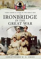 Ironbridge in the Great War 1783464003 Book Cover