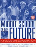 The Middle School of the Future: A Focus on Exploration 1578861012 Book Cover