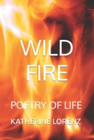 WILD FIRE: POETRY OF LIFE B0CJKTT47T Book Cover