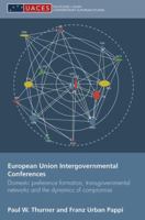 European Union Intergovernmental Conferences: Domestic Preference Formation, Transgovernmental Networks and the Dynamics of Compromise 0415847508 Book Cover