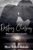Destiny Chasing (Second Chances, Triangles and Happy Endings) B0G4VL12R9 Book Cover