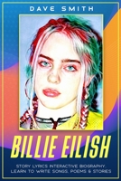 Billie Eilish: Story Lyrics Interactive Biography Learn how to write stories, songs and poems 1912039516 Book Cover