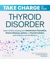 Take Charge of Your Thyroid Disorder : Learn What's Causing Your Hashimoto's Thyroiditis, Grave's Disease, Goiters, Or 1465492674 Book Cover