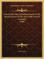 Laws Of The State Of Indiana Passed At The Special Session Of The Sixty-Fifth General Assembly 1169497594 Book Cover