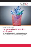 La industria del plástico en Bogotá 6202139943 Book Cover