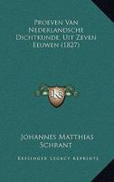 Proeven Van Nederlandsche Dichtkunde, Uit Zeven Eeuwen (1827) 1167719581 Book Cover