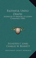 Faithful Unto Death: Addresses In Memory Of Joseph Cummings 1120280370 Book Cover