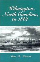 Wilmington, North Carolina, to 1861 087249778X Book Cover