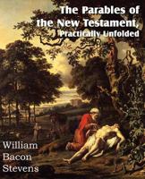 The Parables of the New Testament Practically Unfolded (Classic Reprint) 1612036392 Book Cover