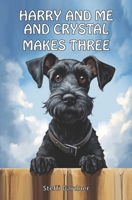 HARRY AND ME AND CRYSTAL MAKES THREE 1914485157 Book Cover