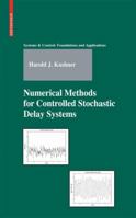 Numerical Methods for Controlled Stochastic Delay Systems 0817645349 Book Cover