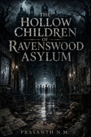 The Hollow Children of Ravenswood Asylum: Some echoes never die B0F8647ZLD Book Cover