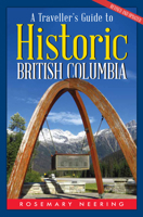A Traveller's Guide to Historic British Columbia 1770503706 Book Cover