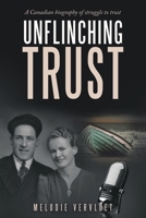 Unflinching Trust: A Canadian biography of struggle to trust 1664257756 Book Cover