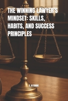 THE WINNING LAWYER’S MINDSET: SKILLS, HABITS, AND SUCCESS PRINCIPLES B0GJ3S414Q Book Cover