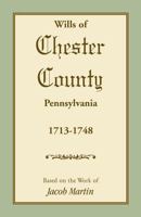 Wills of Chester County, Pennsylvania, 1713-1748 1585492612 Book Cover
