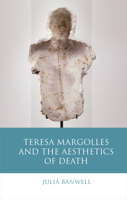 Teresa Margolles and the Aesthetics of Death 178316249X Book Cover