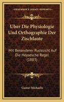 Uber Die Physiologie Und Orthographie Der Zischlaute: Mit Besonderer Rucksicht Auf Die Heysesche Regel (1883) 1160288178 Book Cover