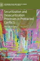 Securitization and Desecuritization Processes in Protracted Conflicts: The Case of Cyprus 3030331997 Book Cover