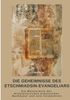 Die Geheimnisse des Etschmiadsin-Evangeliars: Ein Meisterwerk der mittelalterlichen armenischen Buch-kunst und sein Vermächtnis (German Edition) 3384476719 Book Cover