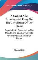 A Critical and Experimental Essay on the Circulation of the Blood B0BN4HLK9T Book Cover