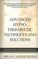 Advanced Hypno-Therapeutic Techniques and Solutions 1511915544 Book Cover
