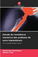 Estudo da resistência mecânica das próteses de anca implantáveis (Portuguese Edition) 620828547X Book Cover