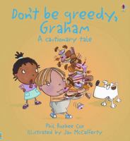 Don't Be Greedy, Graham: A Cautionary Tale (Cautionary Tales) 0746071469 Book Cover