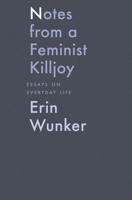 Notes From a Feminist Killjoy: Essays on Everyday Life 1771662565 Book Cover