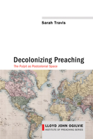 Decolonizing Preaching: The Pulpit as Postcolonial Space (Lloyd John Ogilvie Institute of Preaching Series 6) 1625645287 Book Cover