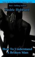 How to Understand a Broken Man : Man Is in the Garden Alone Again 1985763958 Book Cover