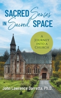 Sacred Senses in Sacred Space: A Journey into a Church 1662927223 Book Cover