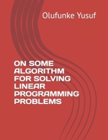 ON SOME ALGORITHM FOR SOLVING LINEAR PROGRAMMING PROBLEMS B09PHG4G7R Book Cover